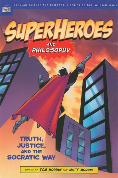 Superheroes and Philosophy (Popular Culture & Philosophy)