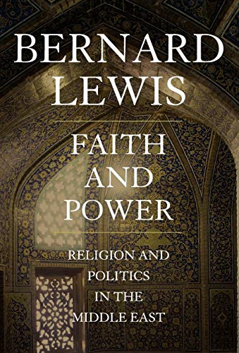Faith and Power: Religion and Politics in the Middle East