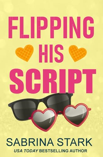Flipping His Script: A Loathing to Love Romance (Billionaire Baddies Duet)