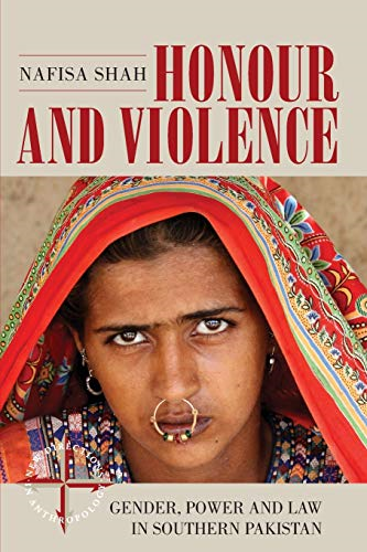 Honour and Violence: Gender, Power and Law in Southern Pakistan (New Directions in Anthropology)