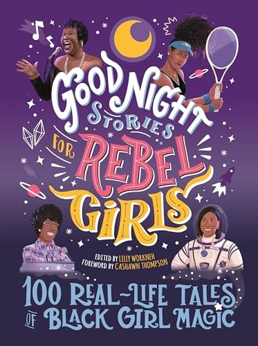 Good Night Stories for Rebel Girls: 100 Real-Life Tales of Black Girl Magic (Good Night Stories for Rebel Girls)
