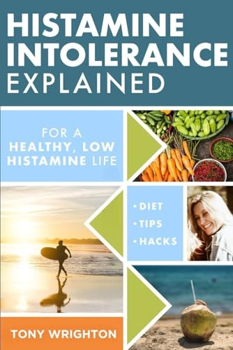 Histamine Intolerance Explained: 12 Steps To Building a Healthy Low Histamine Lifestyle, featuring the best low histamine supplements and low histamine diet (Histamine Intolerance The)