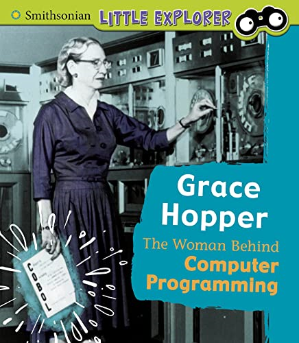 Grace Hopper: The Woman Behind Computer Programming (Little Inventor)