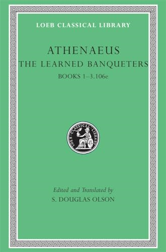 The Learned Banqueters: v. 1 (Loeb Classical Library)