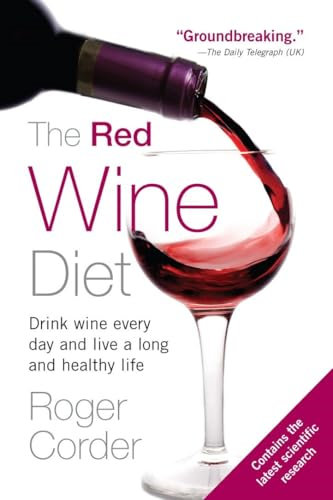 Red Wine Diet : Drink Wine Every Day, and Live a Long and Healthy Life