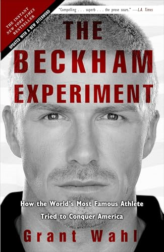 The Beckham Experiment: How the World's Most Famous Athlete Tried to Conquer America