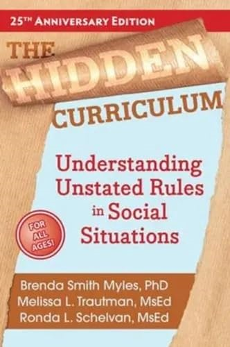 The Hidden Curriculum, 25th Anniversary Edition: Understanding Unstated Rules in Social Situations