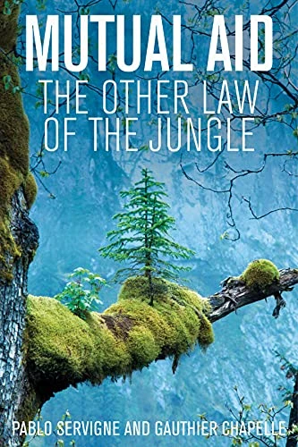 Mutual Aid: The Other Law  - of the Jungle