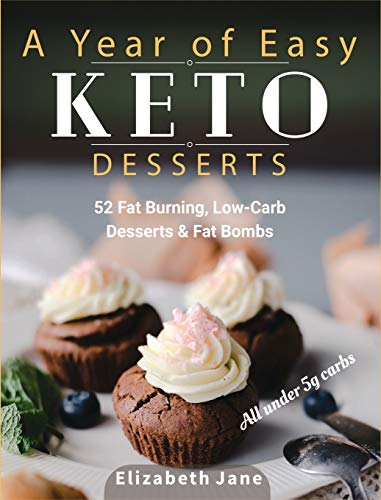 A Year of Easy Keto  - Desserts: 52 Seasonal Fat  - Burning, Low - Carb & Paleo  - Desserts & Fat Bombs with  - less than 5 gram of carbs