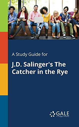 A Study Guide for J.D.  - Salinger's The Catcher in  - the Rye