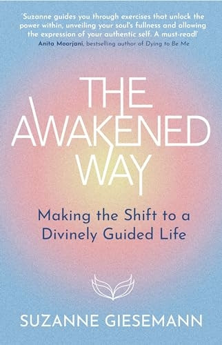 The Awakened Way: Making the Shift to a Divinely Guided Life
