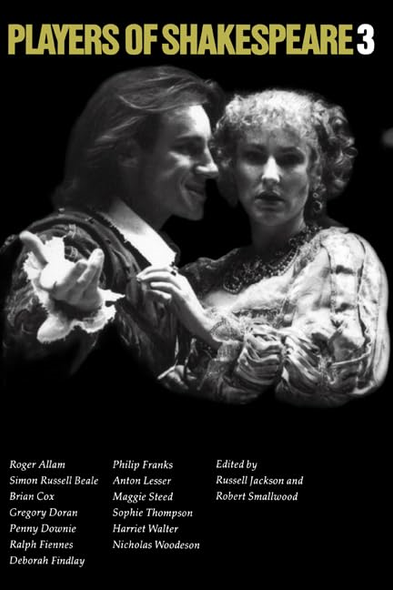 Players of Shakespeare 3: Further essays in Shakespearian performance by players with the Royal Shakespeare Company, Vol. 3