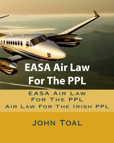 Easa Air Law for the Ppl: Air Law for the Irish Ppl