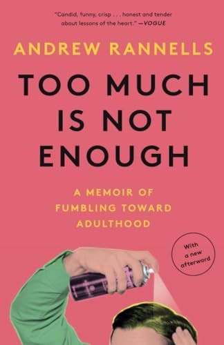 Too Much Is Not Enough: A Memoir of Fumbling Toward Adulthood