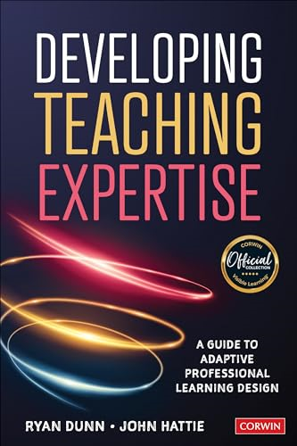Developing Teaching Expertise: A Guide to Adaptive Professional Learning Design