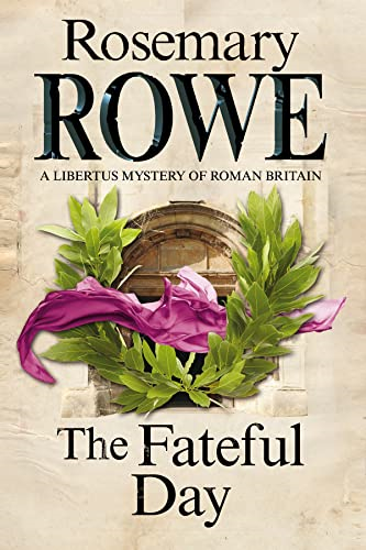 The Fateful Day: A Mystery Set in Roman Britain (A Libertus Mystery of Roman Britain)