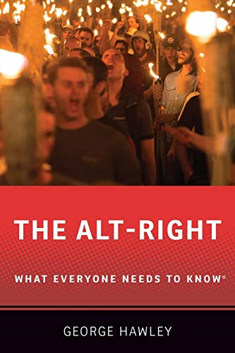 The Alt-Right: What Everyone Needs to Know (R) (What Everyone Needs to Know)
