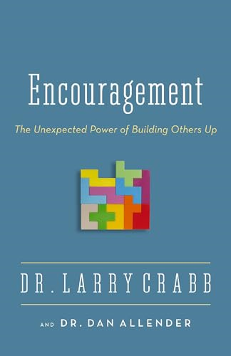 Encouragement: The Unexpected Power of Building Others Up