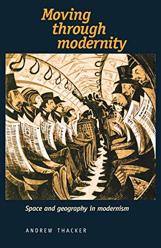Moving Through Modernity: Space and Geography in Modernism