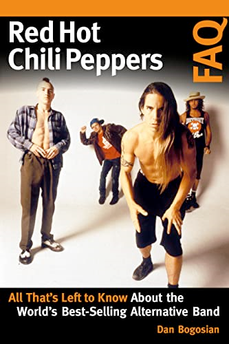 Red Hot Chili Peppers FAQ: All That's Left to Know About the World's Best-Selling Alternative Band (FAQ)