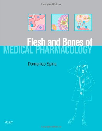 The Flesh and Bones of Medical Pharmacology (Flesh & Bones)