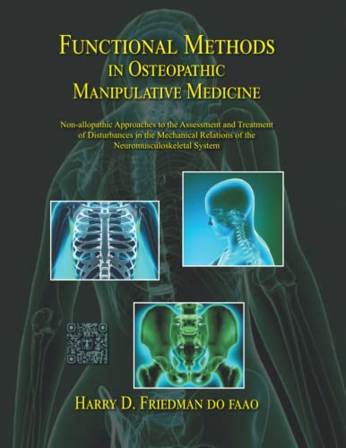Functional Methods in Osteopathic Manipulative Medicine: Non-allopathic Approaches to the Assessment and Treatment of Disturbances in the Mechanical Relations of the Neuromusculoskeletal System (Sfimms Neuromusculoskeletal Medicine)