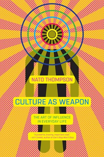 Culture as Weapon: The Art of Influence in Everyday Life