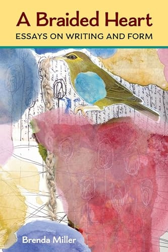 A Braided Heart: Essays on Writing and Form (Writers on Writing)