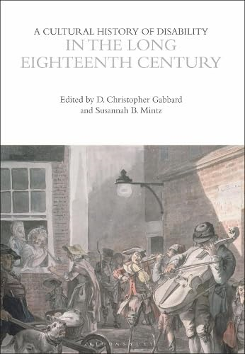 A Cultural History of Disability in the Long Eighteenth Century (The Cultural Histories Series)