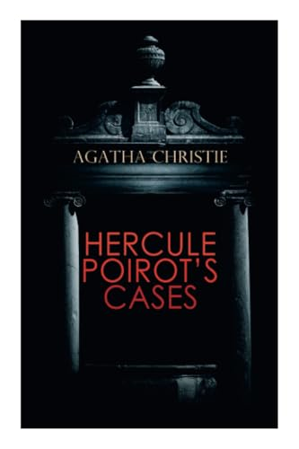 Hercule Poirot's Cases: The Mysterious Affair at Styles, the Murder on the Links, the Affair at the Victory Ball, the Double Clue...