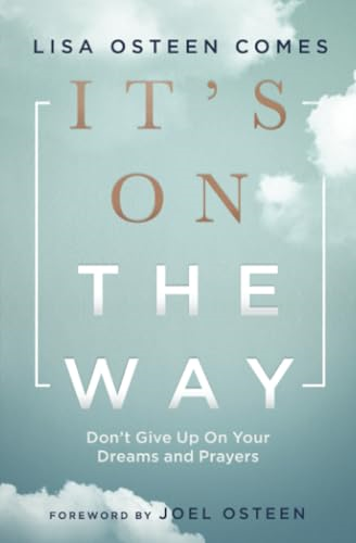 It's on the Way: Don't Give Up on Your Dreams and Prayers