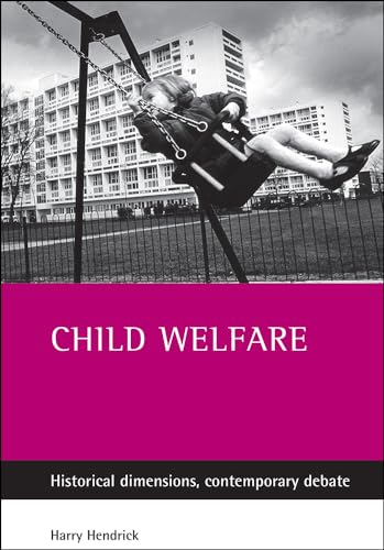 Child Welfare: Historical Dimensions, Contemporary Debate