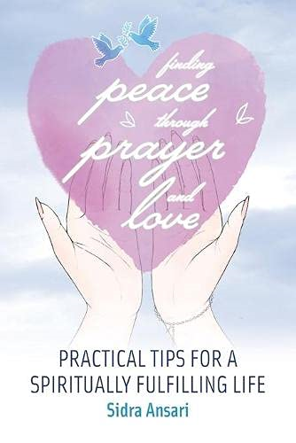 Finding Peace Through Prayer and Love: Practical Tips for a Spiritually Fulfilling Life