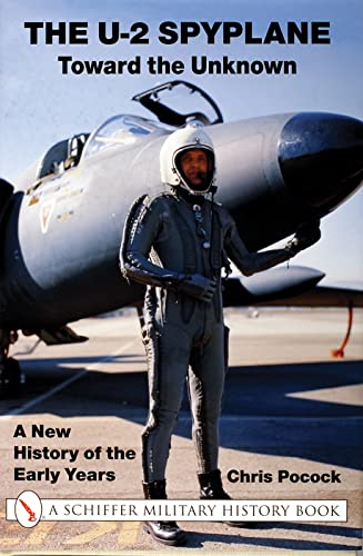 U2 SPYPLANE TOWARD THE UNKNOWN: Toward the Unknown - A New History of the Early Years (X Planes of the Third Reich...