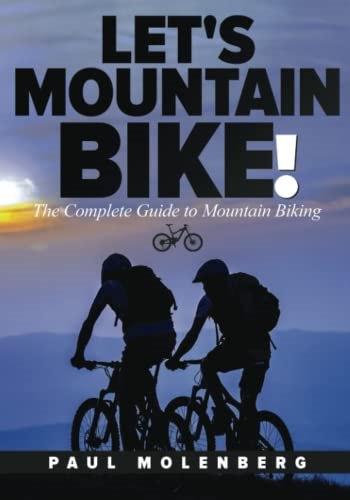 Let's Mountain Bike!: The Complete Guide to Mountain Biking