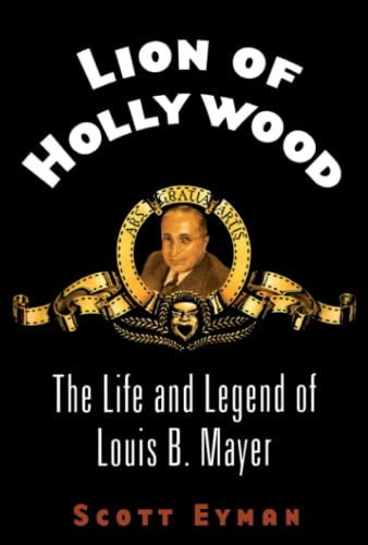 Lion of Hollywood: The Life and Legend of Louis B. Mayer