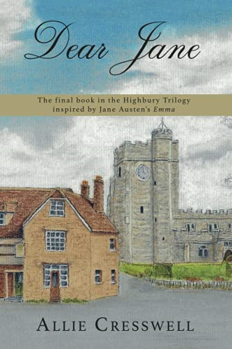 Dear Jane: The final book  - in the Highbury Trilogy  - inspired by Jane Austen's  - 'Emma'