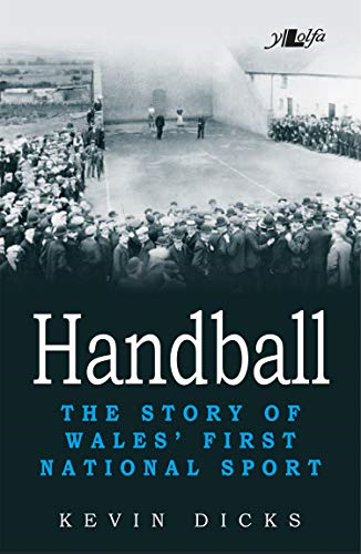 Handball - The Story of Wales' First National Sport