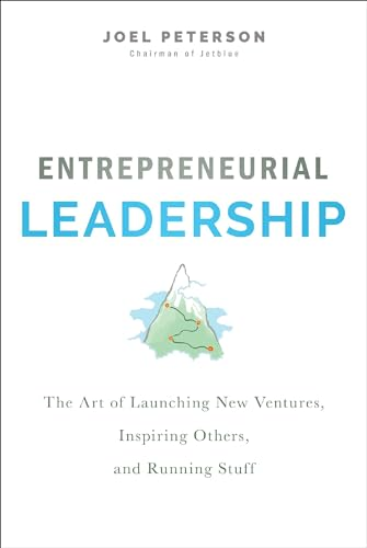 Entrepreneurial Leadership: The Art of Launching New Ventures, Inspiring Others, and Running Stuff