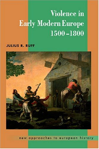 Violence in Early Modern Europe 1500-1800 (New Approaches to European History)