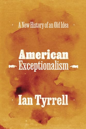 American Exceptionalism: A New History of an Old Idea