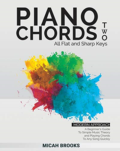 Piano Chords Two: A Beginner's Guide To Simple Music Theory and Playing Chords To Any Song Quickly (Piano Authority)