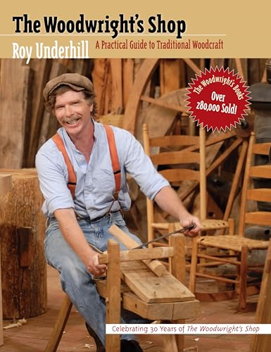 The Woodwright's Shop: Practical Guide to Traditional Woodcraft