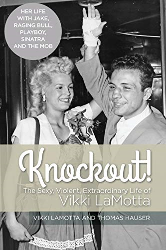 Knockout! The Sexy, Violent -  and Extraordinary Life of  - Vikki LaMotta