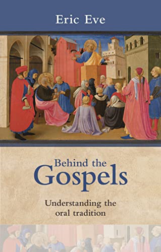 Behind the Gospels: Understanding the Oral Tradition