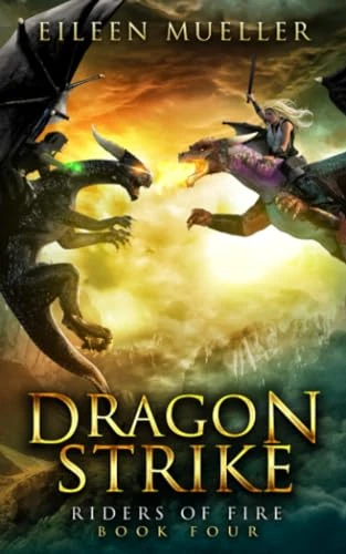 Dragon Strike: Riders of Fire, Book Four - A Dragons' Realm novel (Riders of Fire)