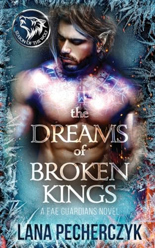 The Dreams of Broken Kings: Season of the Wolf (Fae Guardians)
