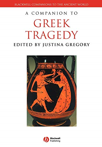 A Companion to Greek Tragedy (Blackwell Companions to the Ancient World)