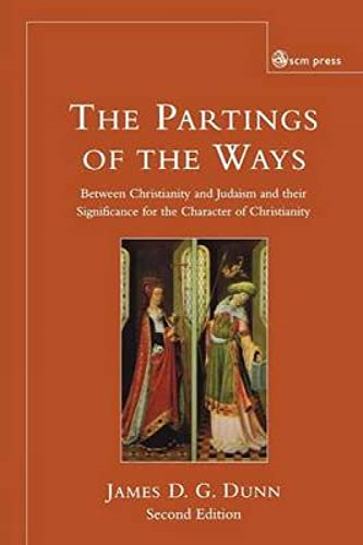 The Parting of the Ways: Between Christianity and Judaism and Their Significance for the Character of Christianity