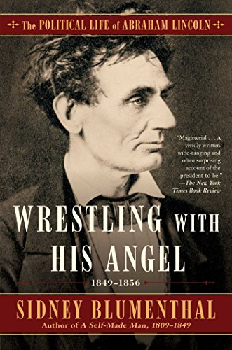 Wrestling With His Angel: The Political Life of Abraham Lincoln Vol. II, 1849-1856 (The Political Life of Abraham Lincoln)